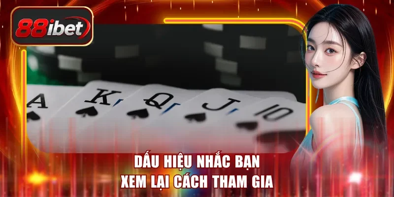 Dấu hiệu nhắc bạn xem lại cách tham gia