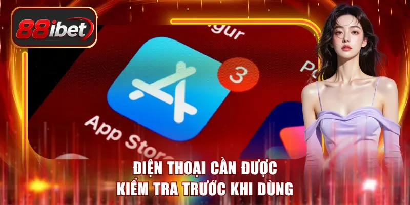 Điện thoại cần được kiểm tra trước khi dùng