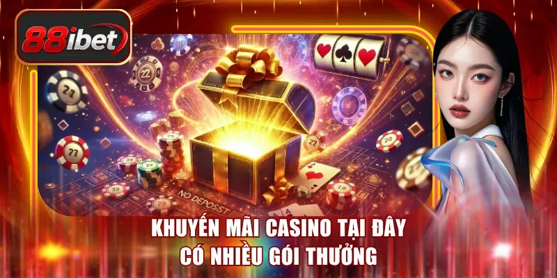 Khuyến mãi casino tại đây có nhiều gói thưởng