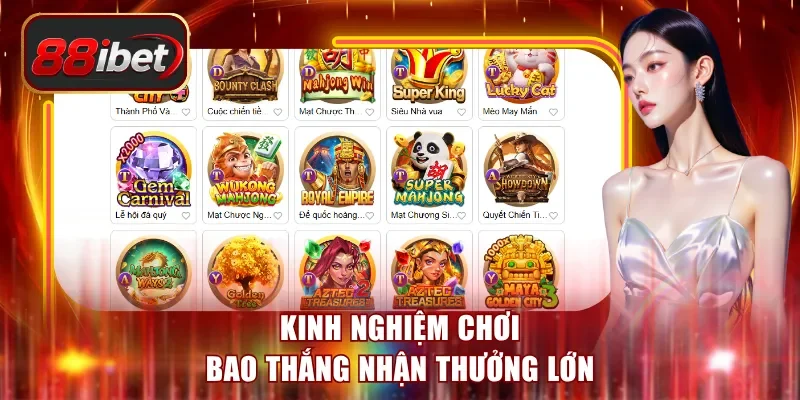Kinh nghiệm chơi bao thắng nhận thưởng lớn