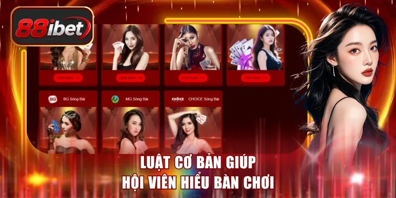 Luật cơ bản giúp hội viên hiểu bàn chơi