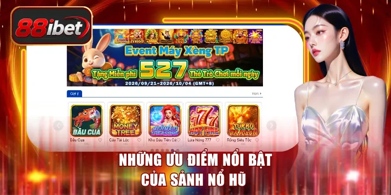 Những ưu điểm nổi bật của sảnh nổ hũ 