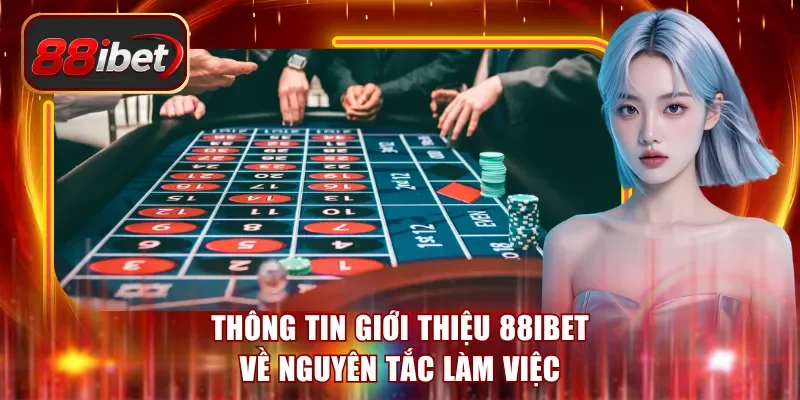 Thông tin giới thiệu 88ibet về nguyên tắc làm việc